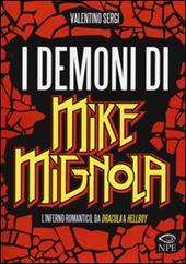 I demoni di Mike Mignola. L'inferno romantico da Dracula a Hellboy. Ediz. illustrata