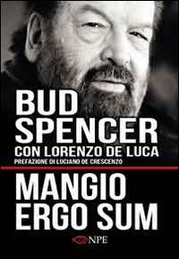 Mangio ergo sum - Bud Spencer, Lorenzo De Luca - Libro Edizioni NPE 2014, Narrativa | Libraccio.it