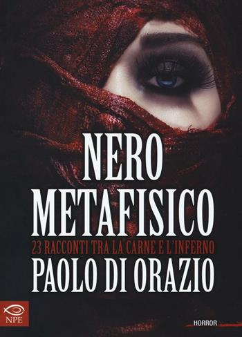 Nero metafisico - Paolo Di Orazio - Libro Edizioni NPE 2016, Narrativa | Libraccio.it