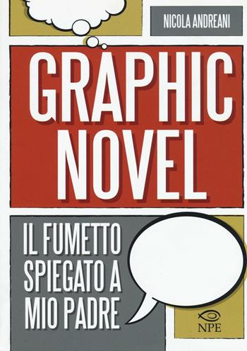 Il graphic novel. Il fumetto spiegato a mio padre - Nicola Andreani - Libro Edizioni NPE 2016, L' arte delle nuvole | Libraccio.it