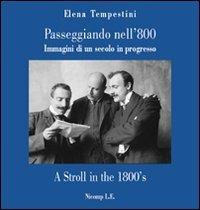 Passeggiando nell'800. Immagini di un secolo in progresso. Ediz. italiana e inglese - Elena Tempestini - Libro Nicomp Laboratorio Editoriale 2012 | Libraccio.it
