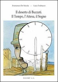 Il deserto di Buzzati. Il tempo, l'attesa, il sogno - Francesco De Nicola, Luca Trabucco - Libro Nicomp Laboratorio Editoriale 2013, Arte e psicologia | Libraccio.it