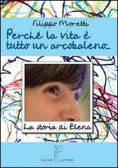 Perché la vita è tutta un arcobaleno. Storia di Elena