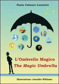 L' ombrello magico-The magic umbrella - Paola Caboara Luzzatto - Libro Nicomp Laboratorio Editoriale 2013, Letture | Libraccio.it