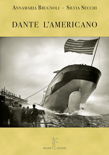 Dante l'americano - Annamaria Brugnoli, Silvia Secchi - Libro Nicomp Laboratorio Editoriale 2015, Letture | Libraccio.it