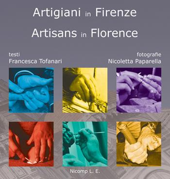 Artigiani in Firenze-Artisans in Florence - Francesca Tofanari - Libro Nicomp Laboratorio Editoriale 2015 | Libraccio.it