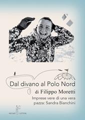 Dal divano al Polo Nord. Imprese vere di una vera pazza: Sandra Bianchini