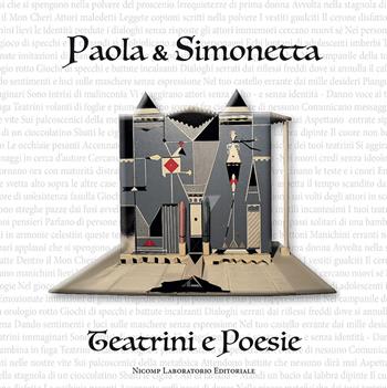 Paola & Simonetta. Teatrini e poesie - Paola Neri, Simonetta Paloscia - Libro Nicomp Laboratorio Editoriale 2017 | Libraccio.it