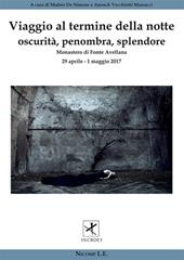 Viaggio al termine della notte. Oscurità, penombra, splendore (Fonte Avellana, 29 aprile-1 maggio 2017)