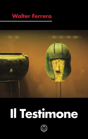 Il testimone - Walter Ferrero - Libro Adea 2019, Formazione umana | Libraccio.it