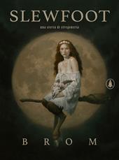 Slewfoot. Una storia di stregoneria. Ediz. illustrata