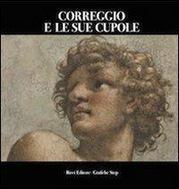 Correggio e le sue cupole - Lucia Fornari Schianchi, Anna M. Anversa, Marzio Dall'Acqua - Libro Franco Maria Ricci 2008 | Libraccio.it