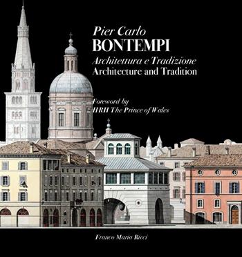 Pier Carlo Bontempi. Architettura e tradizione. Ediz. italiana e inglese  - Libro Franco Maria Ricci 2015 | Libraccio.it