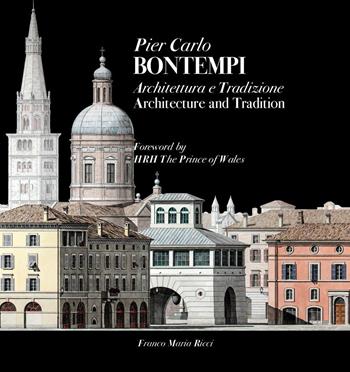 Pier Carlo Bontempi. Architettura e tradizione. Ediz. italiana e inglese  - Libro Franco Maria Ricci 2021 | Libraccio.it
