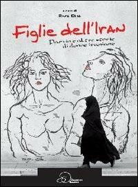 Figlie dell'Iran. Parvin e altre storie di donne iraniane - Reza Olia - Libro Ouverture 2013, Il colore del grano | Libraccio.it