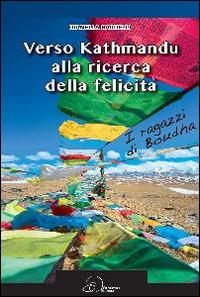 Verso Kathmandu alla ricerca della felicità - Dianella Bardelli - Libro Ouverture 2014 | Libraccio.it