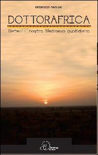Dottoafrica. Dateci il nosto Medioevo quotidiano - Federico Pagliai - Libro Ouverture 2014 | Libraccio.it