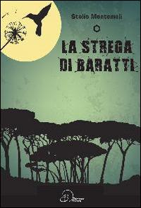 La strega di Baratti - Stelio Montomoli - Libro Ouverture 2014 | Libraccio.it