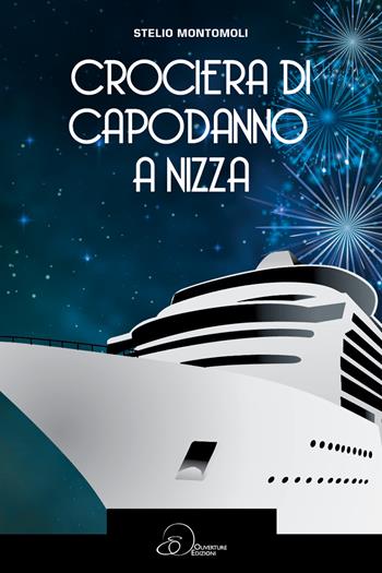 Crociera di Capodanno a Nizza - Stelio Montomoli - Libro Ouverture 2015 | Libraccio.it