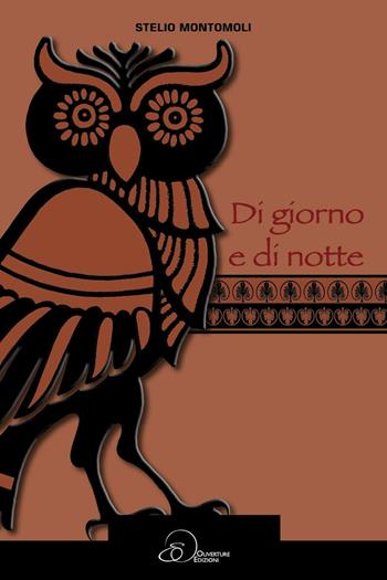 Di giorno e di notte - Stelio Montomoli - Libro Ouverture 2016 | Libraccio.it