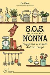 S.O.S. nonna. Saggezza e rimedi d'altri tempi