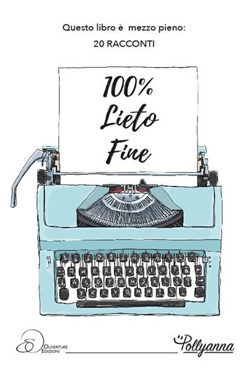 100% lieto fine  - Libro Ouverture 2017 | Libraccio.it