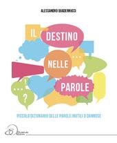 Il destino nelle parole. Piccolo dizionario della parole inutili o dannose