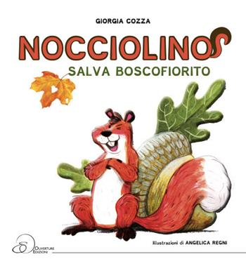 Nocciolino salva Boscofiorito - Giorgia Cozza - Libro Ouverture 2018 | Libraccio.it