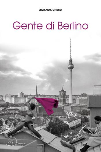 Gente di Berlino - Amanda Greco - Libro Ouverture 2018 | Libraccio.it