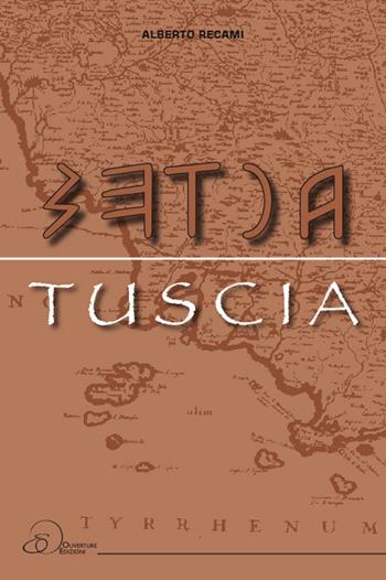 Tuscia - Alberto Recami - Libro Ouverture 2018 | Libraccio.it