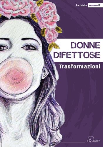 Donne difettose. La rivista. Trasformazioni  - Libro Ouverture 2019 | Libraccio.it
