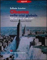 Obama nella crisi globale. Dal we can al we can't - Raffaele Sciortino - Libro Abiblio 2010, Appunti | Libraccio.it