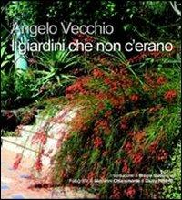 I giardini che non c'erano - Angelo Vecchio - Libro La Rocca Edizioni 2012 | Libraccio.it
