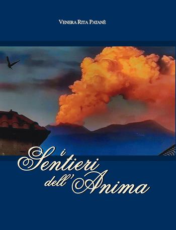 I sentieri dell'anima - Venera Rita Patanè - Libro La Rocca Edizioni 2021 | Libraccio.it