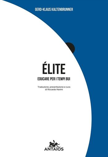 Elite. Educare per i tempi bui - Gerd K. Kaltenbrunner - Libro XY.IT 2016, Antaios | Libraccio.it