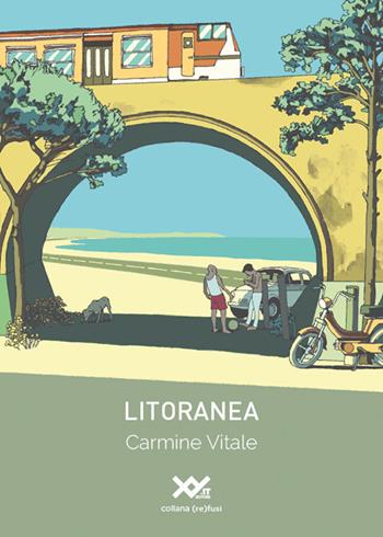 Litoranea - Carmine Vitale - Libro XY.IT 2019, (re)fusi | Libraccio.it