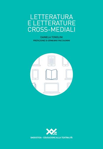Letteratura e letterature cross-mediali - Daniela Tonolini - Libro XY.IT 2019, L' educazione alla teatralità | Libraccio.it