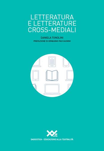 Letteratura e letterature cross-mediali - Daniela Tonolini - Libro XY.IT 2019, L' educazione alla teatralità | Libraccio.it