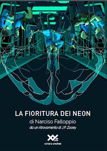 La fioritura dei neon - J. P. Zooey - Libro XY.IT 2020, (re)fusi | Libraccio.it