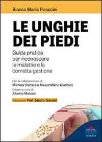 Le unghie dei piedi. Guida pratica per riconoscere le malattie e la corretta gestione - Bianca Maria Piraccini - Libro Timeo 2013 | Libraccio.it