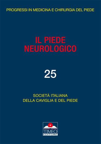Il piede neurologico  - Libro Timeo 2016, Progressi in medicina chirurgia del piede | Libraccio.it