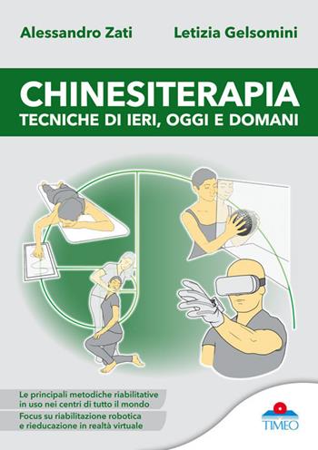 Chinesiterapia tecniche di ieri, oggi e domani - Alessandro Zati, Letizia Gelsomini - Libro Timeo 2017 | Libraccio.it