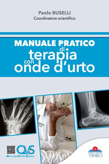 Manuale pratico di terapia con onde d'urto - Paolo Buselli - Libro Timeo 2018 | Libraccio.it