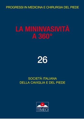 La mininvasività a 360°  - Libro Timeo 2017, Progressi in medicina chirurgia del piede | Libraccio.it