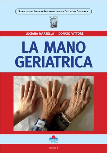 La mano geriatrica. Ediz. illustrata - Luciana Marzella, Donato Vittore - Libro Timeo 2018 | Libraccio.it