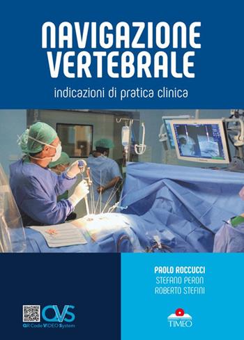 Navigazione vertebrale. Indicazioni di pratica clinica - Paolo Roccucci, Stefano Peron, Roberto Stefini - Libro Timeo 2019 | Libraccio.it