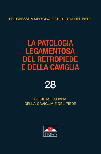 La patologia legamentosa del retropiede e della caviglia  - Libro Timeo 2019, Progressi in medicina chirurgia del piede | Libraccio.it