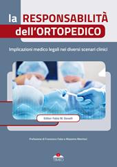 La responsabilità dell'ortopedico. Implicazioni medico legali nei diversi scenari clinici. Ediz. illustrata