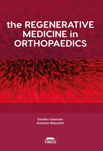 The regenerative medicine in orthopaedics. Ediz. illustrata  - Libro Timeo 2022 | Libraccio.it