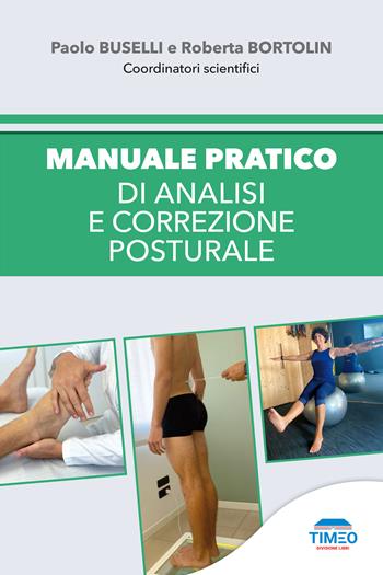 Manuale pratico di analisi e correzione posturale - Paolo Buselli, Roberta Bortolin - Libro Timeo 2022 | Libraccio.it